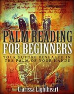 Palm Reading for Beginners: Your Future Revealed in the Palm of Your Hands - Book Cover