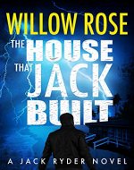 The House that Jack Built: An edge of your seat serial killer thriller (Jack Ryder Book 3) - Book Cover