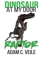 Raptor (Dinosaur at My Door Book 1) - Book Cover
