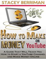 How to Make Money on YouTube: A Guide That Will Teach You How to Start a YouTube Channel and Make Money Online! (How to Start an Online Business Book 1) - Book Cover
