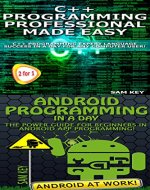 Programming #57: C++ Programming Professional Made Easy & Android Programming in a Day (C++ Programming, C++ Language, C++for beginners, C++, Programming ... Programming, Android, C, C Programming) - Book Cover