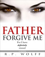 Father Forgive Me: For I have definitely sinned - Book Cover