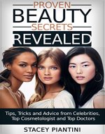Proven Beauty Secrets Revealed: Tips, Tricks and Advice from Celebrities, Top Cosmetologist and Top Doctors - Book Cover