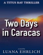 Two Days in Caracas: A Titus Ray Thriller - Book Cover
