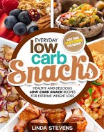 Low Carb Snacks: Healthy and Delicious Low Carb Snack Recipes For Extreme Weight Loss (Low Carb Living Book 6) - Book Cover