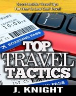 Travel: Travel Books, Travel Guide, Travel Reference, Top Travel Travel Tactics - Travel Insider Tips To Budget Travel (travel writing, cruise, bed and ... safari guide, how to travel the world) - Book Cover