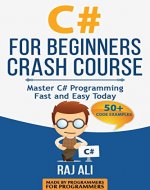 C#: C# For Beginners Crash Course: Master C# Programming Fast and Easy Today (Computer Programming, Programming for Beginners Book 2) - Book Cover