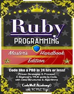 Ruby: Programming, Master's Handbook: A TRUE Beginner's Guide! Problem Solving, Code, Data Science,  Data Structures & Algorithms (Code like a PRO in 24 ... design, tech, perl, ajax, swift, python) - Book Cover