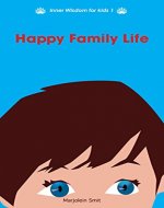 Happy Family Life: Tips for a Mindful Family Life (Inner Wisdom for kids Book 1) - Book Cover