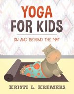 Yoga for Kids: On and Beyond the Mat - Book Cover