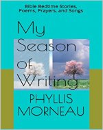 My Season of Writing: Bible Bedtime Stories, Poems, Prayers, and Songs - Book Cover