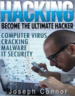 HACKING: Become The Ultimate Hacker - Computer Virus, Cracking, Malware, IT Security (Cyber Crime, Computer Hacking, How to Hack, Hacker, Computer Crime, Network Security, Software Security) - Book Cover