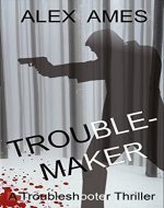 Troublemaker: (Book 2 in the Troubleshooter Series) - Book Cover