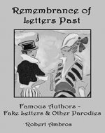 Remembrance of Letters Past: Famous Authors - Fake Letters & Other Parodies - Book Cover