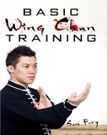 Basic Wing Chun Training: Wing Chun Kung Fu Training for Street Fighting and Self Defense - Book Cover