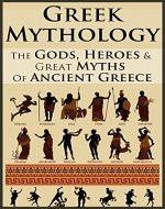 Greek Mythology: Legends Revealed: The Gods, Heroes & Great Myths Of Ancient Greece - Book Cover