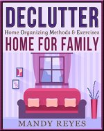 Declutter Home: Home Organizing Methods & Exercises For Family - Book Cover