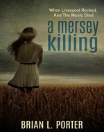 A Mersey Killing: When Liverpool Rocked, And The Music Died (Mersey Murder Mysteries Book 1) - Book Cover