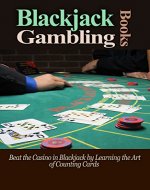Blackjack: Counting Cards: Blackjack Gambling Books: Beat the Casino Games in the Blackjack Game by Learning the Gambling Strategy of Blackjack Card Counting ... Gambling Strategy, Blackjack Card Counting) - Book Cover