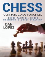 Chess: Ultimate Guide for Chess - Chess Tactics, Chess Openings & Chess Strategy - Book Cover
