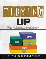 Tidying Up: 32 Easy Life-Changing Decluttering Techniques for a Simpler, Healthier and Happier Life - Book Cover