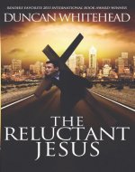 The Reluctant Jesus: A Satirical Dark Comedy - Book Cover