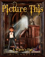 PICTURE THIS; A Witch's Hat: ( SHORT STORY WITH A TWIST OF HUMOR ) - Book Cover
