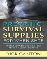 Prepping: Survival Supplies For When SHTF: Budget Supplies You Will Need After a Natural Disaster - Book Cover