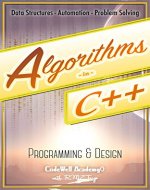 Algorithms: C++:  Data Structures, Automation & Problem Solving, w/ Programming & Design (app design, app development, web development, web design, jquery, ... software engineering, r programming) - Book Cover