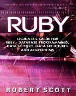 Ruby: Beginner's Guide for Ruby - Database Programming, Data Science, Data Structures & Algorithms - Book Cover