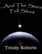 ...And The Stars Fell Silent (Silent Stars Book 1) - Book Cover
