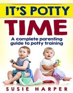 It's Potty Time: A Complete Parenting Guide to Potty Training (Harpers Parenting Guides Book 1) - Book Cover