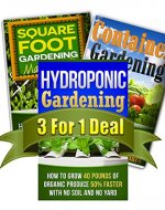 Hydroponic Gardening, Container Gardening And Square Foot Gardening Bundle: Get All 3 Popular Gardening Books by CJ Jackson For The Price of ONE! (Container ... urban gardening, vegetable gardenin) - Book Cover