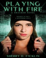 Playing with Fire (The #Hackers Series Book 1) - Book Cover