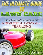 Landscaping: The Guide to Landscaping, Lawn care, and Creating a Beautiful Lawn: (landscaping 101, lawn care) - Book Cover