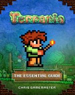 Terraria: The Essential Guide (Unofficial Terraria Handbook and Walkthrough) - Book Cover
