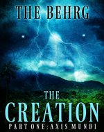 The Creation: Axis Mundi (The Creation Series Book 1) - Book Cover