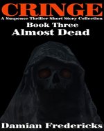 Cringe-Almost Dead: A Suspense Thriller Short Story Collection - Book Cover