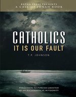 Catholics: It is our Fault (A Call of Jonah Book Book 1) - Book Cover