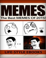 Memes: The Best MEMES Of 2015! - Ultimate Memes Collection: (memes, memes free, memes and jokes, memes collection, memes for guys) - Book Cover