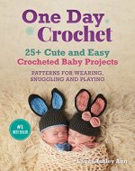 One day Crochet:25 + Easy and Cute Baby Crocheted Projects,PATTERNS FOR WEARING,SNUGGLING AND PLAYING (Loveandcrochet) - Book Cover