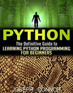 Python: The Definitive Guide to Learning Python Programming for Beginners (Computer Programming for Beginners, Python Programming, Practical Programming, Coding, Data Analysis, Functional Analysis) - Book Cover