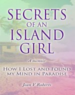 Secrets of an Island Girl: How I Lost and Found my Mind In Paradise - Book Cover