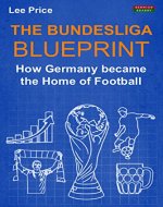 The Bundesliga Blueprint: How Germany became the Home of Football - Book Cover