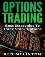 Options Trading: Best Strategies To Trade Stock Options (Options Trading Strategies, Options Trading, Options Trading For Beginners, Investing Basics) ... Market, Investing For Beginners Book 2) - Book Cover