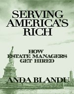 Serving America's Rich: How Estate Managers Get Hired - Book Cover