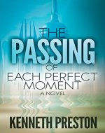 The Passing of Each Perfect Moment: A Novel - Book Cover