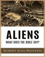 Aliens: What Does the Bible Say?: UFOs, Encounters, and our Ancestors (UFOs, ETs, and Ancient Engineers Book 3) - Book Cover