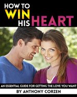How to Win His Heart: An Essential Guide for Getting the Love You Want - Book Cover
