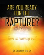ARE YOU READY FOR THE RAPTURE?: Time is running out! - Book Cover